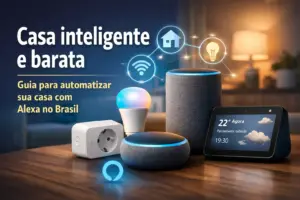 Configuração de casa inteligente com Alexa no Brasil em 2026