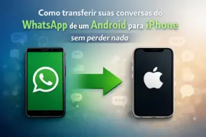 Transferência de conversas WhatsApp de Android para iPhone